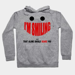 I'm Smiling That Alone Should Scare You Hoodie